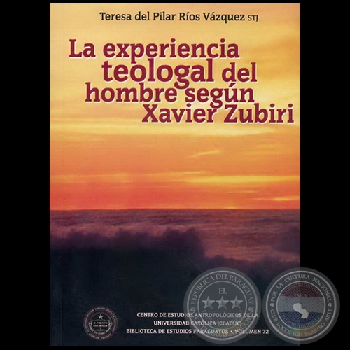 LA EXPERIENCIA TEOLOGAL DEL HOMBRE SEGN XAVIER ZUBIRI - Autora: TERESA DEL PILAR ROS VZQUEZ - Ao 2009